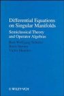 Differential Equations on Singular Manifolds: Semiclassical Theory and Operator Algebras (Mathematical Topics)
