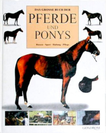Das grosse Buch der Pferde und Ponys. Rassen. Sport. Haltung. Pferde. (German Edition)