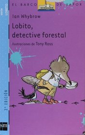 Lobito, detective forestal (El Barco De Vapor: Lobito / the Steamboat: Little Wolf) (Spanish Edition)