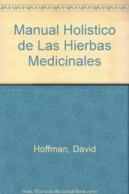 Manual Holistico de Las Hierbas Medicinales (Spanish Edition)