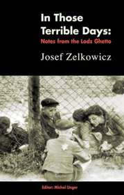In Those Terrible Days: Writings from the Lodz Ghetto