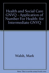 Application of Number for Health and Social Care for Intermediate GNVQ Resource Pack
