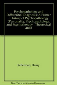 Psychopathology and Differential Diagnosis: A Primer : History of Psychopathology (Personality, Psychopathology,  Psychoth)