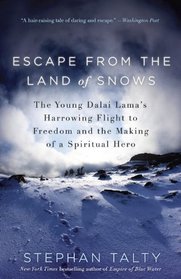 Escape from the Land of Snows: The Young Dalai Lama's Harrowing Flight to Freedom and the Making of a Spiritual Hero