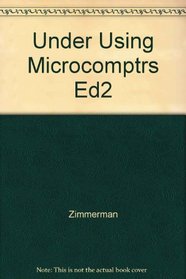 Under Using Microcomptrs Ed2 (The Microcomputing series)