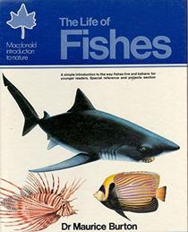 The life of fishes;: A simple introduction to the way fishes live and behave, for younger readers [with] special reference and projects section; (Macdonald introduction to nature)