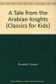 A Tale from the Arabian Knights (Classics for Kids)