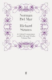 Richard Strauss: v. 1: A Critical Commentary of His Life and Works