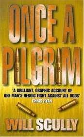 Once a Pilgrim: The True Story of Man's Courage Under Rebel Fire