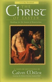 The Christ of Easter: Readings for the Season of Resurrection : 48 Days of Devotions