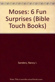 Moses: 6 Fun Surprises (Bible Touch Books)