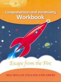 Explorers Level 4: Escape from the Fire - Comprehension and Vocabulary Workbook