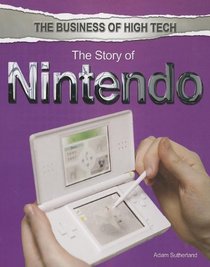 The Story of Nintendo (The Business of High Tech)