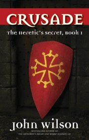 Crusade (Heretic's Secret, Bk 1)