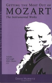 Getting the Most out of Mozart : The Instrumental Works (Unlocking the Masters)