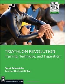 Triathlon Revolution: Training, Technique, and Inspiration (Mountaineers Outdoor Experts Series)