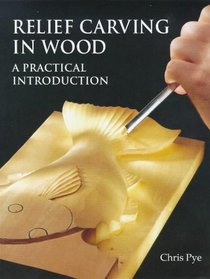 Relief Carving In Wood: A Practical Introduction