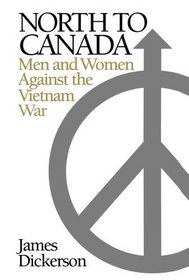 North to Canada: Men and Women Against the Vietnam War