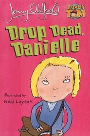 Drop Dead, Danielle (Totally Tom Book)