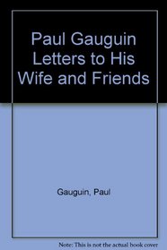 Paul Gauguin Letters to His Wife and Friends