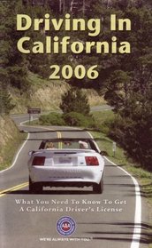 Driving in California 2006: What You Need to Know to Get a California Driver's License (2006 Printing, 43919106)