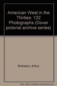 American West in the Thirties: 122 Photographs (Dover pictorial archive series)