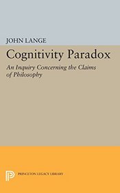 Cognitivity Paradox: An Inquiry Concerning the Claims of Philosophy (Princeton Legacy Library)