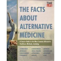 The Facts About Alternative Medicine (Time-Life Medical Guides)