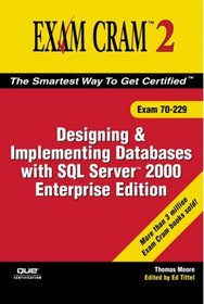 MCAD/MCSE/MCDBA 70-229 Exam Cram 2 : Designing  Implementing Databases w/SQL Server 2000 Enterprise Edition (Exam Cram 2)