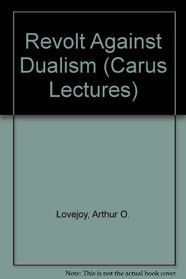 Revolt Against Dualism (Carus Lectures)