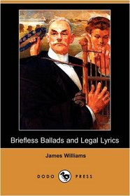 Briefless Ballads and Legal Lyrics: Second Series (Dodo Press)