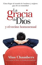 La Gracia De Dios Y El Vecino Homosexual (Spanish Edition)