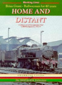 Home and Distant: A 40-year Railway Career from Apprentice Fitter to BRB Headquarters, 1952-93 (The nostalgia collection)