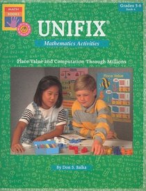 Unifix Mathematics Activities, Book 4, Grades 3-6: Place Value and Computation Through Millions