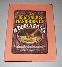 The Beginners Handbook of Woodcarving: Tools, Tips, and Techniques for a Successful Start