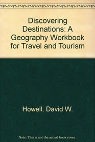 Discovering Destinations: A Geography Workbook for Travel and Tourism