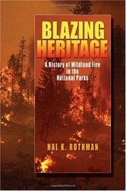 Blazing Heritage: A History of Wildland Fire in the National Parks