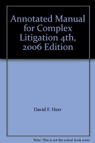 Annotated Manual for Complex Litigation 4th, 2006 Edition