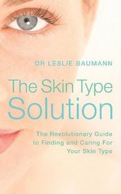 THE SKIN TYPE SOLUTION: DR.LESLIE BAUMANN'S GUIDE TO THE 16 SKIN TYPES