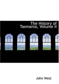 The History of Tasmania, Volume II (Large Print Edition)