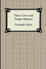 Three Lives and Tender Buttons