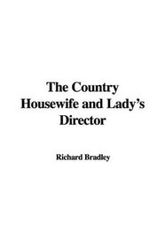 The Country Housewife and Lady's Director