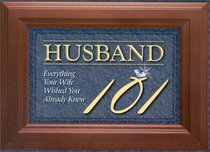 Husband 101: Everything Your Wife Wished You Already Knew
