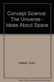 Concept Science: The Universe - Ideas About Space