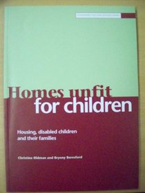 Homes Unfit for Children: Housing, Disabled Children and Their Families (Community care into practice series)