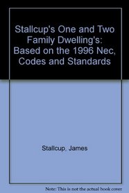 Stallcup's One and Two Family Dwelling's: Based on the 1996 Nec, Codes and Standards