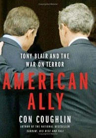 American Ally : Tony Blair and the War on Terror