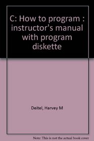 C: How to program : instructor's manual with program diskette