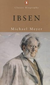 Ibsen: A Biography (Penguin Classic Biography)