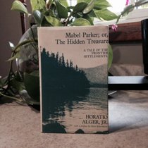 Mabel Parker: Or, the Hidden Treasure : A Tale of the Frontier Settlements